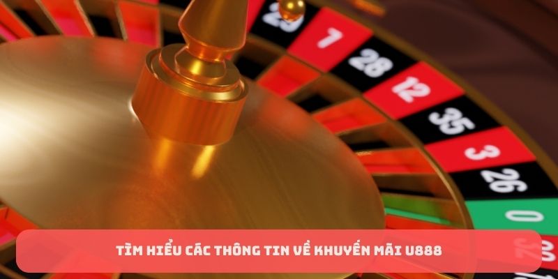 Tìm hiểu các thông tin về khuyến mãi U888